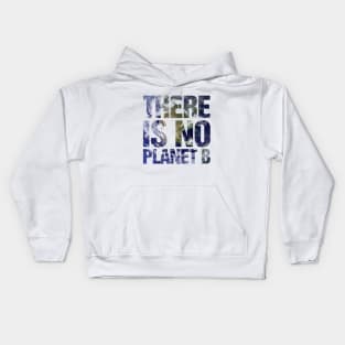 There Is No Planet B Earth Kids Hoodie